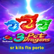 sr kits fts porto